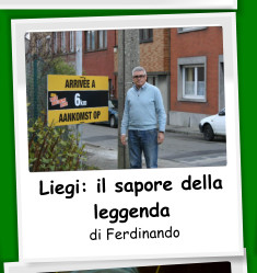 Liegi: il sapore della leggenda  di Ferdinando