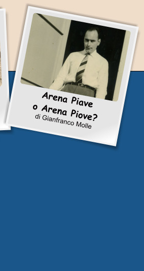 Arena Piave o Arena Piove? di Gianfranco Molle